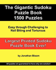 Jonathan Bloom - The Gigantic Sudoku Puzzle Book. 1500 Puzzles. Easy through Challenging to Nail Biting and Torturous. Largest Printed Sudoku Puzzle Book ever.: All th, Häftad