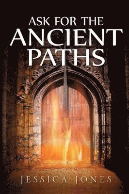 Ask for the Ancient Paths 1