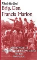 bokomslag A Sketch of the Life of Brig. Gen. Francis Marion