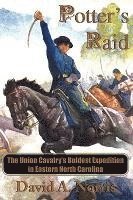 bokomslag Potter's Raid: The Union Cavalry's Boldest Expedition in Eastern North Carolina
