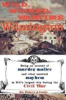 bokomslag Wild, Wicked, Wartime Wilmington