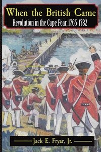 bokomslag When the British Came: Revolution in the Cape Fear, 1765-1782