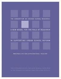 Ccsr: A New Model for the Role of Research in Supporting Urban School Reform 1