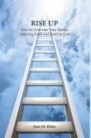 bokomslag Rise Up: How to Overcome Your Battles Utilizing Faith and Belief in God