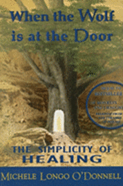 When the Wolf is at the Door: The Simplicity of Healing 1