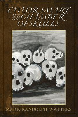 Taylor Smart and The Chamber of Skulls 1
