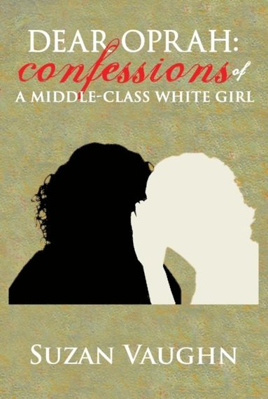 bokomslag Dear Oprah: Confessions of a Middle-Class White Girl