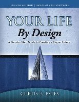 bokomslag Your Life by Design: A Step-by-Step Guide to Creating a Bigger Future