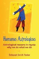 bokomslag Humanus Astrologicus: Astrological reasons in rhyme why we do what we do