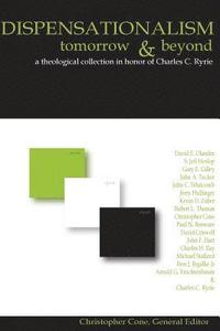 bokomslag Dispensationalism Tomorrow and Beyond: A Theological Collection in Honor of Cha