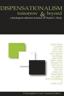Christopher Cone - Dispensationalism Tomorrow and Beyond: A Theological Collection in Honor of Cha, Häftad