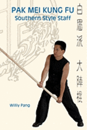 Pak Mei Kung Fu: Southern Style Staff 1