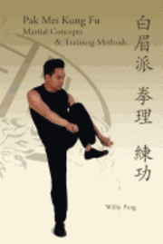 bokomslag Pak Mei Kung Fu: Martial Concepts & Training Methods