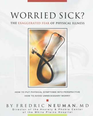 bokomslag Worried Sick? The Exaggerated Fear of Physical Illness