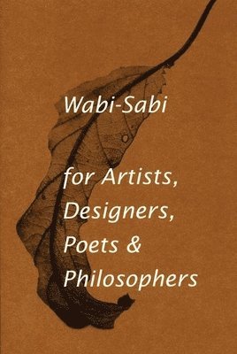Wabi-Sabi for Artists, Designers, Poets & Philosophers 1