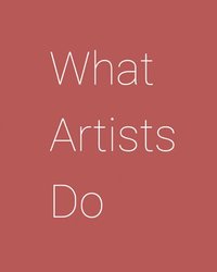 bokomslag What Artists Do