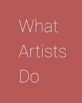 What Artists Do 1