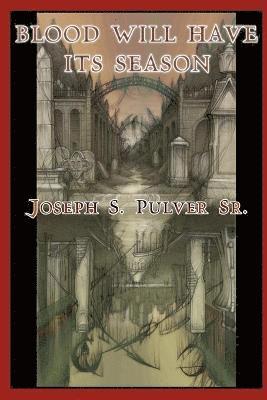 Joseph S. Pulver Sr. - Blood Will Have Its Season, Häftad