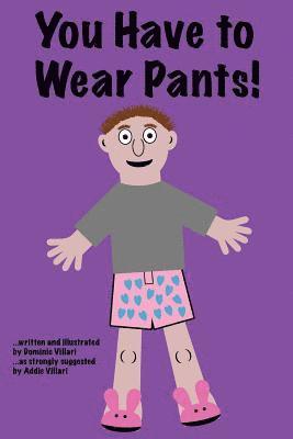 You Have to Wear Pants 1