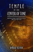 Temple at the Center of Time: Newton's Bible Codex Deciphered and the Year 2012 1