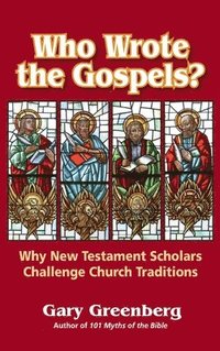 bokomslag Who Wrote the Gospels? Why New Testament Scholars Challenge Church Traditions