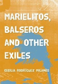 bokomslag Marielitos, Balseros and Other Exiles