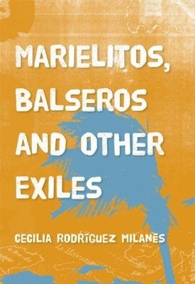 bokomslag Marielitos, Balseros and Other Exiles