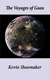 Kevin Owen Shoemaker - Voyages of Gaea, Häftad