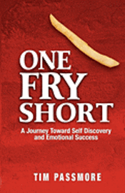 bokomslag One Fry Short: A Journey Toward Self Discovery and Emotional Success