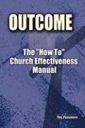 The Outcome How to Church Effectiveness Manual 1