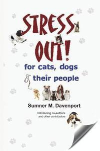 bokomslag Stress Out for Cats, Dogs & Their People