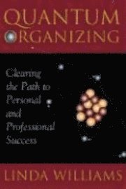 bokomslag Quantum Organizing: Clearing the Path to Personal and Professional Success
