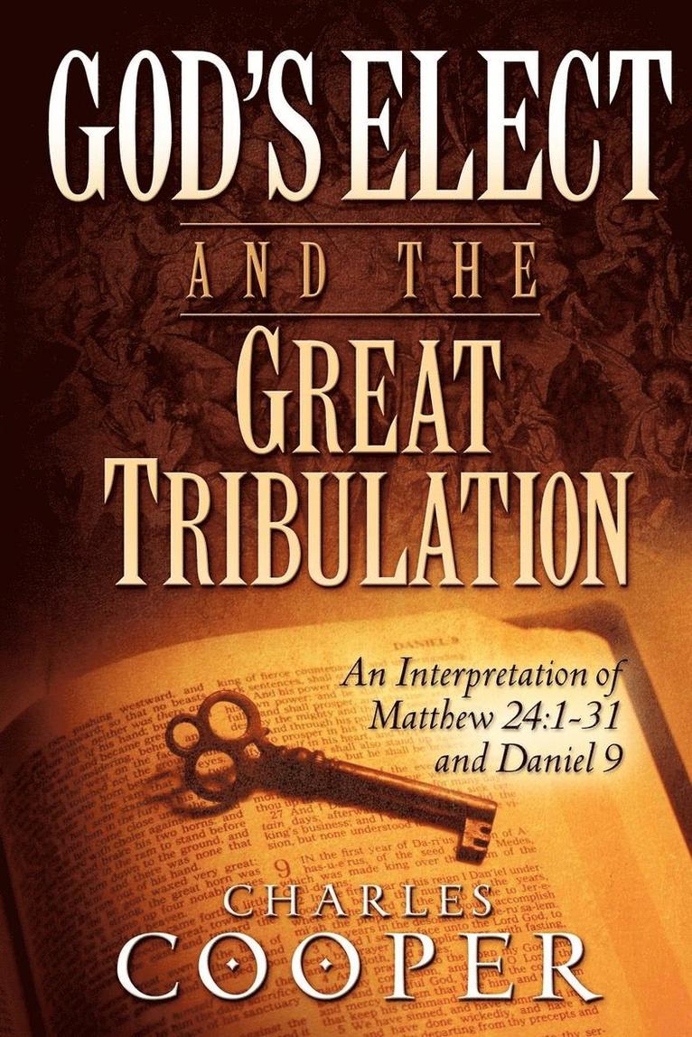 God's Elect and the Great Tribulation 1
