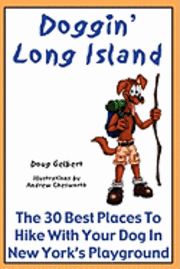 bokomslag Doggin' Long Island: The 30 Best Places To Hike With Your Dog In New York's Playground