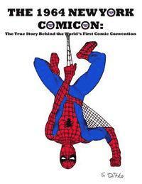 bokomslag The 1964 New York Comicon: The True Story Behind the World's First Comic Book Convention
