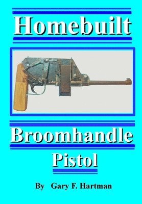 bokomslag Homebuilt Broomhandle Pistol