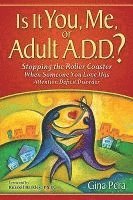 Is It You, Me, or Adult A.D.D.?: Stopping the Roller Coaster When Someone You Love Has Attention Deficit DisorderDeficit 1