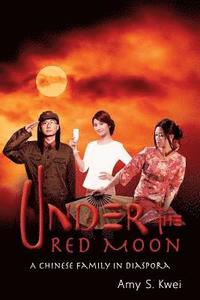 bokomslag Under the Red Moon: A Chinese Family in Diaspora