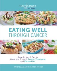 bokomslag Eating Well Through Cancer: Easy Recipes & Tips to Guide You Through Cancer Treatment and Prevention