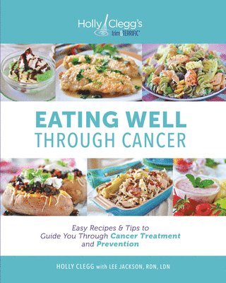 bokomslag Eating Well Through Cancer: Easy Recipes & Tips to Guide You Through Cancer Treatment and Prevention