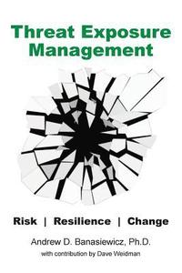 bokomslag Threat Exposure Management: Risk, Resilience, Change