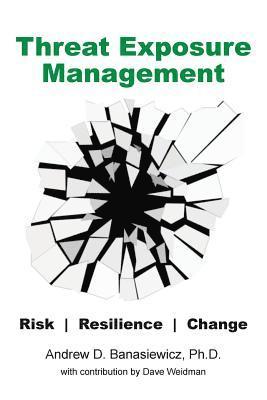 Threat Exposure Management: Risk, Resilience, Change 1