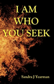 Sandra J. Yearman - I AM Who You Seek, Häftad