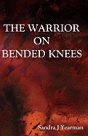 bokomslag The Warrior On Bended Knees