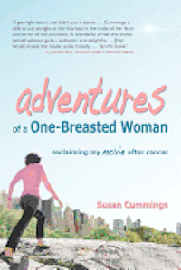bokomslag Adventures of a One-Breasted Woman: Reclaiming My Moxie After Cancer