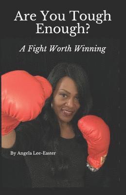 Are You Tough Enough: A Fight Worth Winning 1