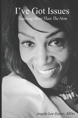 Angela Lee-Easter - I've Got Issues!: Touching More Than The Hem, Häftad