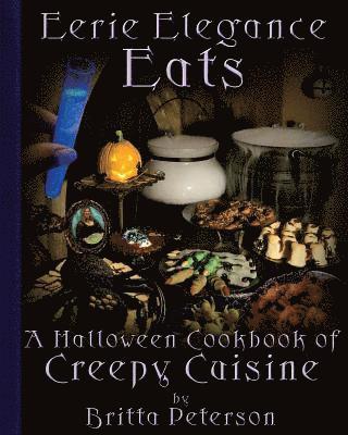 bokomslag Eerie Elegance Eats: A Halloween Cookbook of Creepy Cuisine