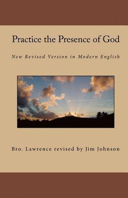 Practice the Presence of God: New Revised Version in Modern English 1