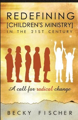 Redefining Children's Ministry in the 21st Century 1